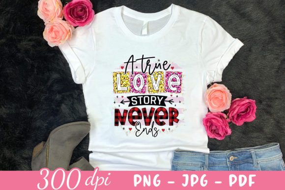 A True Love Story Never Ends PNG for Crafts and Graphics
