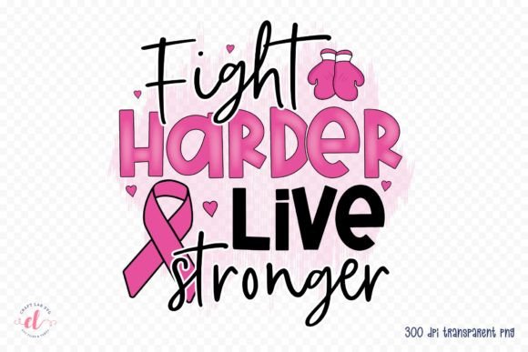 Fight Harder Live Stronger Graphics for Crafts