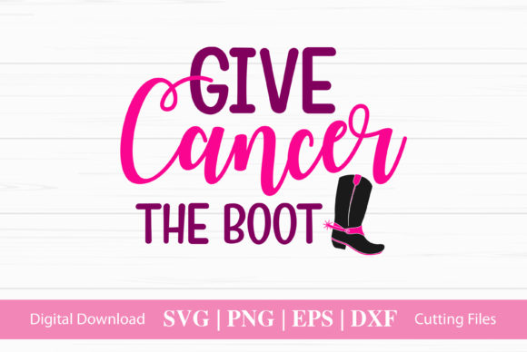 Give Cancer the Boot SVG for Crafts and Graphics