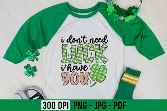 I Don t Need Luck I Have You Graphics for Crafts