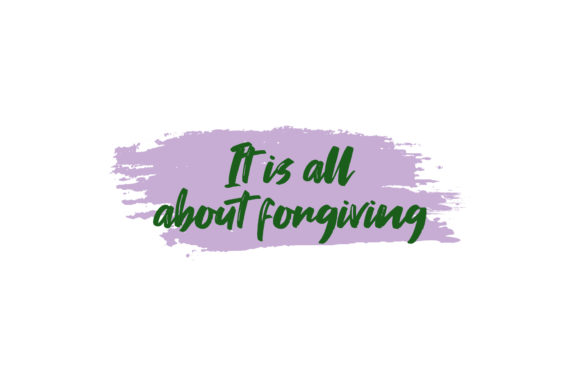 It s All About Forgiving Valentine Quote for Crafts and Graphics