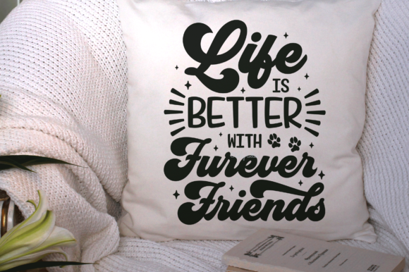 Life is Better with Furever Friends Graphic Design Asset Review