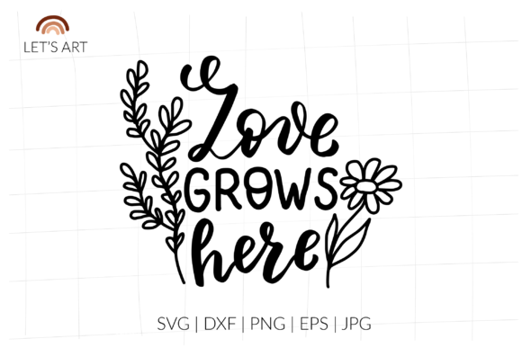 Love Grows Here Spring Hand Lettering for Crafts and Graphics