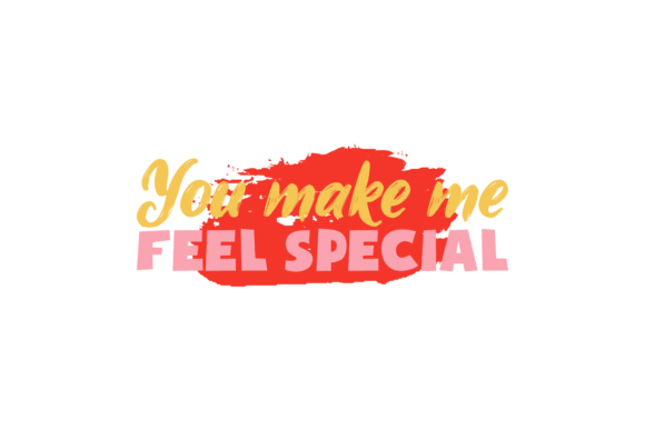 Valentine Quote You Make Me Feel Special for Crafts and Graphics